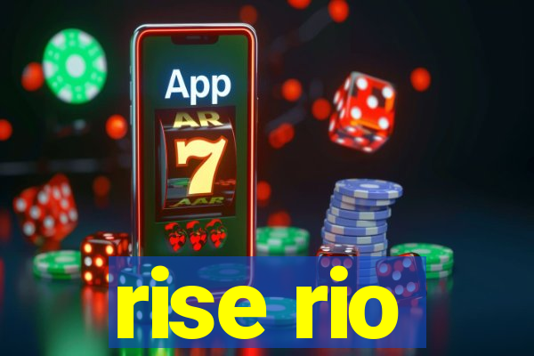 rise rio